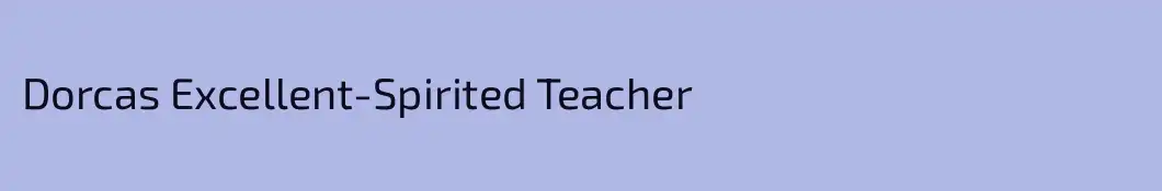 Dorcas Excellent-Spirited Teacher
